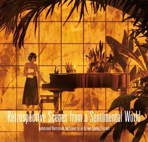 Retrospective Scences from a Sentimental World - Background Illustrations and Scenes by Up-and-Coming Artists