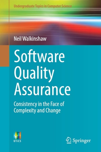 Software Quality Assurance - Consistency in the Face of Complexity and Change