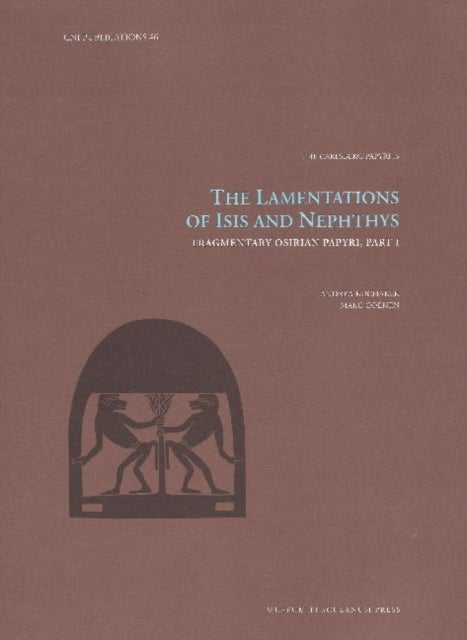 The Lamentations of Isis and Nephthys - Fragmentary Osirian Papyri, Part I