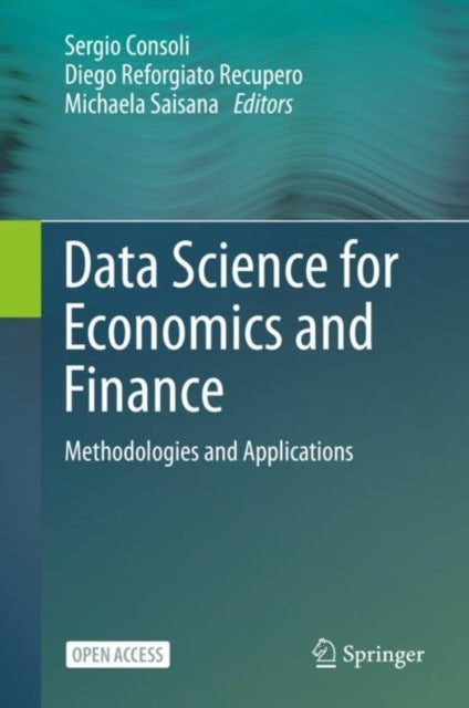 Data Science for Economics and Finance - Methodologies and Applications