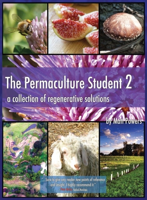 The Permaculture Student 2 - the Textbook 3rd Edition [Hardcover] - A Collection of Regenerative Solutions