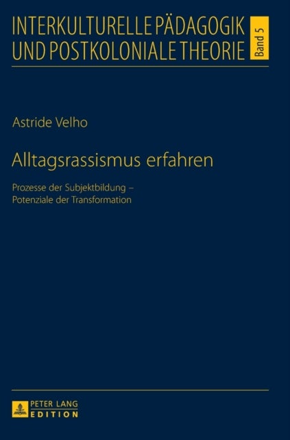 Alltagsrassismus erfahren - Prozesse der Subjektbildung - Potenziale der Transformation