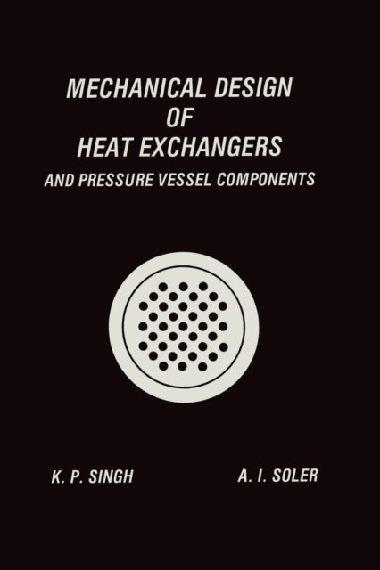 Mechanical Design of Heat Exchangers - And Pressure Vessel Components