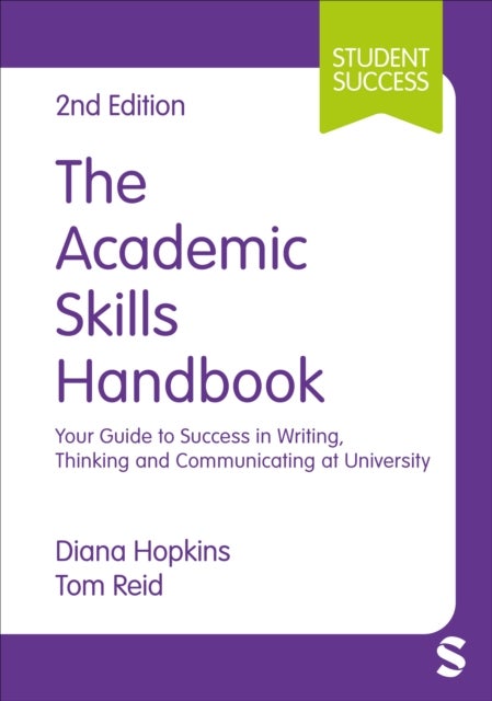 The Academic Skills Handbook - Your Guide to Success in Writing, Thinking and Communicating at University