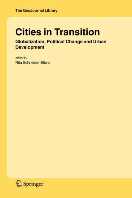 Cities in Transition - Globalization, Political Change and Urban Development