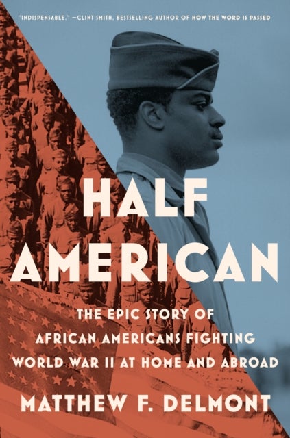 Half American - The Epic Story of African Americans Fighting World War II at