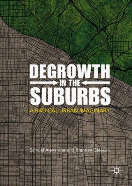 Degrowth in the Suburbs - A Radical Urban Imaginary