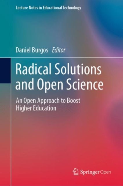 Radical Solutions and Open Science - An Open Approach to Boost Higher Education