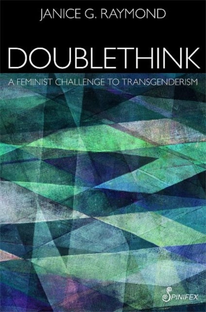 Doublethink - A Feminist Challenge to Transgenderism