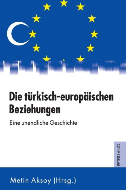 Die tuerkisch-europaeischen Beziehungen - Eine unendliche Geschichte