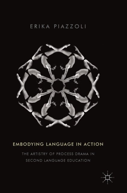 Embodying Language in Action - The Artistry of Process Drama in Second Language Education