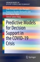 Predictive Models for Decision Support in the COVID-19 Crisis