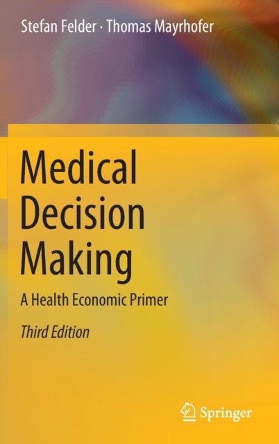 Medical Decision Making - A Health Economic Primer