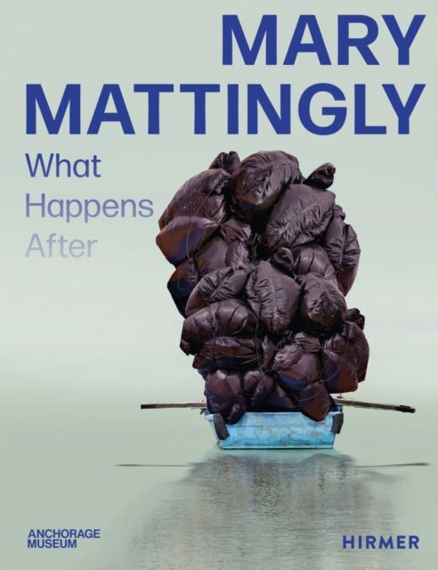 Mary Mattingly - What Happens After
