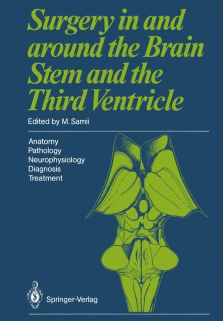 Surgery in and around the Brain Stem and the Third Ventricle - Anatomy · Pathology · Neurophysiology Diagnosis · Treatment