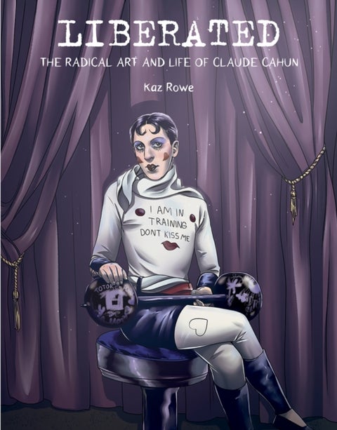Liberated - The Radical Art and Life of Claude Cahun