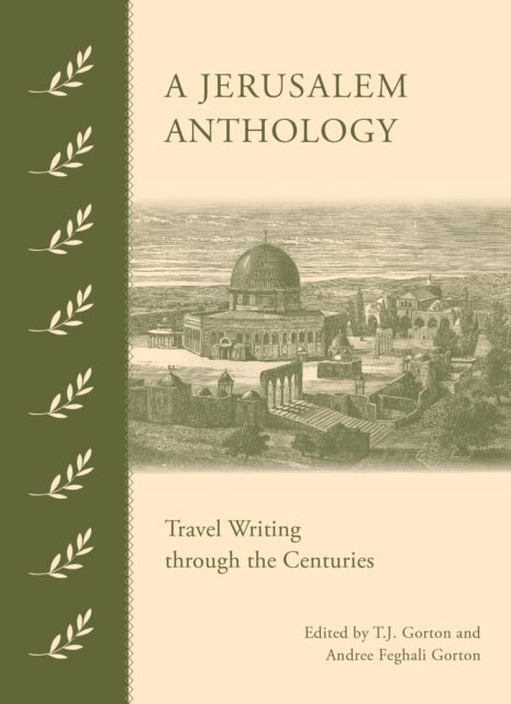 A Jerusalem Anthology - Travel Writing Through the Centuries