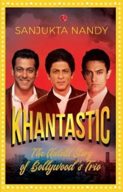 KHANtastic - The untold story of Bollywood's trio