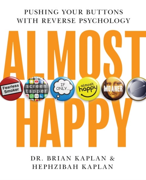 Almost Happy - Pushing Your Buttons With Reverse Psychology