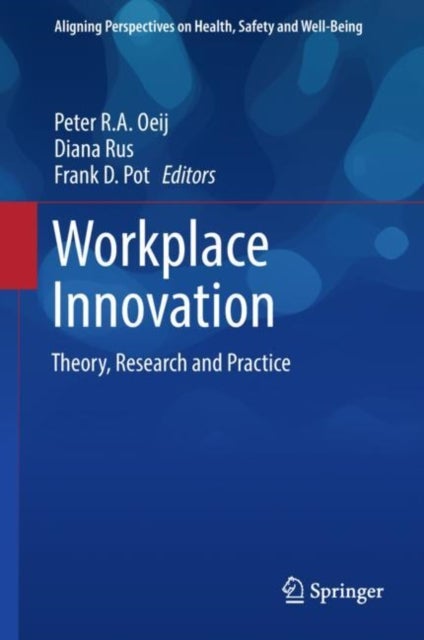 Workplace Innovation - Theory, Research and Practice