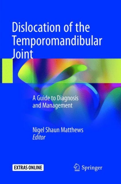 Dislocation of the Temporomandibular Joint - A Guide to Diagnosis and Management