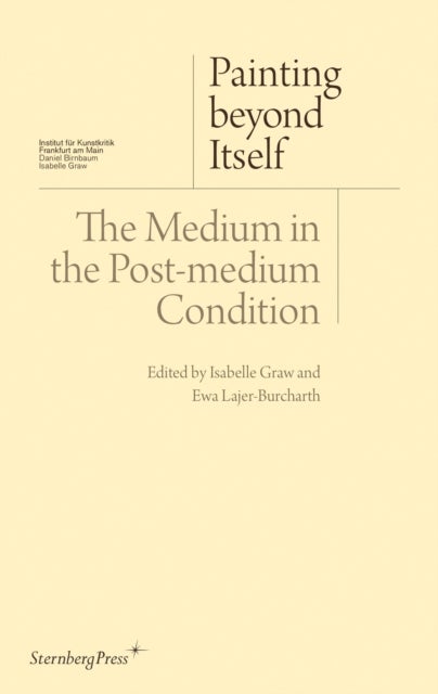Painting beyond Itself ¿ The Medium in the Post¿Medium Condition