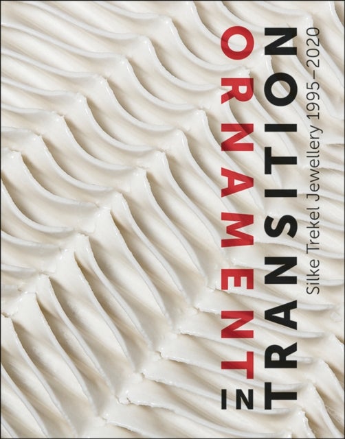 Ornament in Transition - Silke Trekel Jewellery 1995-2020