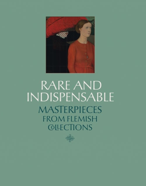 Rare and Indispensable - Masterpieces from Flemish Collections