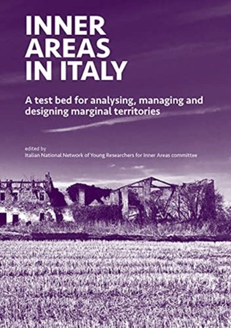 INNER AREAS IN ITALY - A Test Bed for Analysing, Managing and Designing Marginal Territories