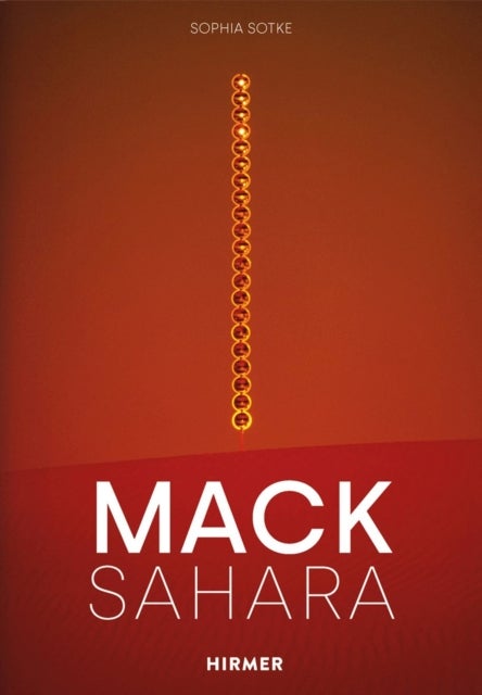 Mack - Sahara - From Zero to Land Art: Heinz Mack's "Sahara Project" (1959-1997)