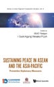 Sustaining Peace In Asean And The Asia-pacific: Preventive Diplomacy Measures