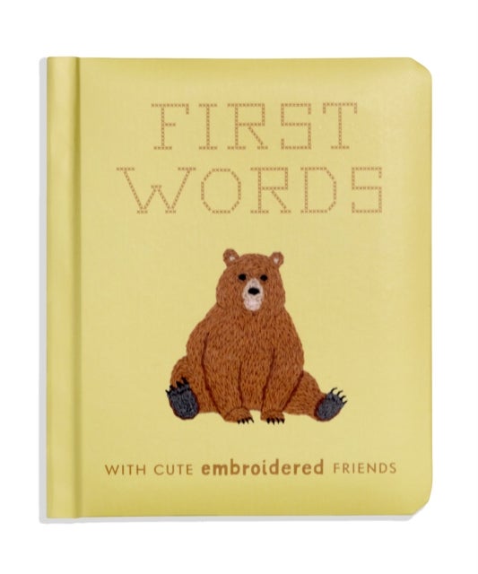 First Words with Cute Embroidered Friends - A Padded Board Book for Infants and Toddlers featuring First Words and Adorable Embroidery Pictures