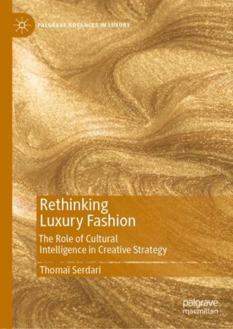 Rethinking Luxury Fashion - The Role of Cultural Intelligence in Creative Strategy