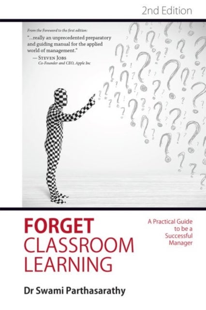 Forget Classroom Learning - A Practical Guide to be a Successful Manager