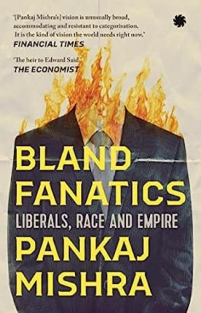 Bland Fanatics - Liberals, Race and Empire