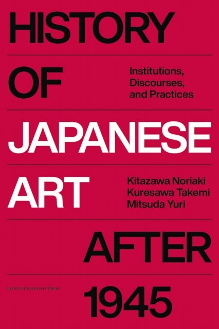History of Japanese Art after 1945 - Institutions, Discourse, Practice