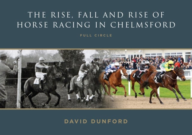 The RISE, FALL AND RISE OF HORSE RACING IN CHELMSFORD - FULL CIRCLE