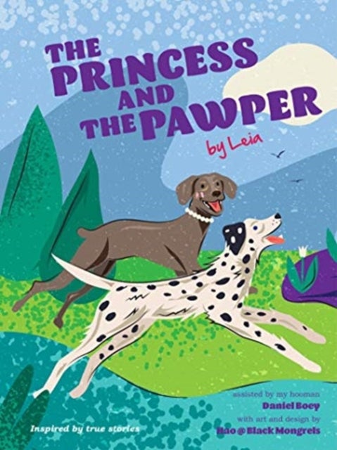 The Princess and the Pawper - A Doggy Tale of Compassion by Leia