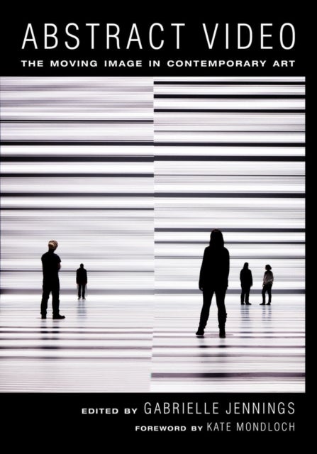 Abstract Video - The Moving Image in Contemporary Art