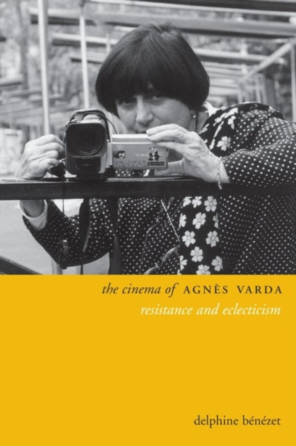 The Cinema of Agnes Varda - Resistance and Eclecticism