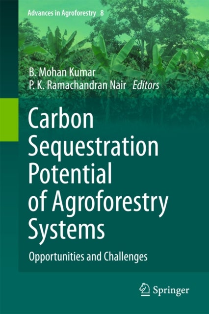 Carbon Sequestration Potential of Agroforestry Systems - Opportunities and Challenges
