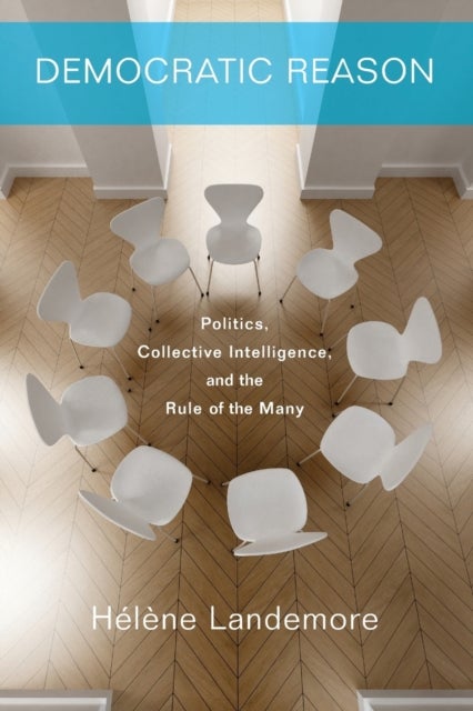 Democratic Reason - Politics, Collective Intelligence, and the Rule of the Many