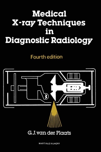 Medical X-Ray Techniques in Diagnostic Radiology - A textbook for radiographers and Radiological Technicians