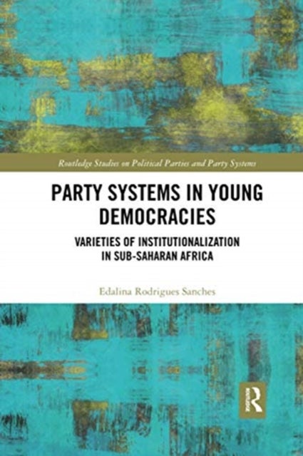 Party Systems in Young Democracies - Varieties of institutionalization in Sub-Saharan Africa