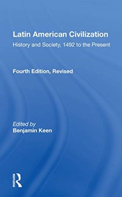 Latin American Civilization - "History and Society, 1492 to the Present"