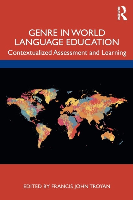 Genre in World Language Education - Contextualized Assessment and Learning