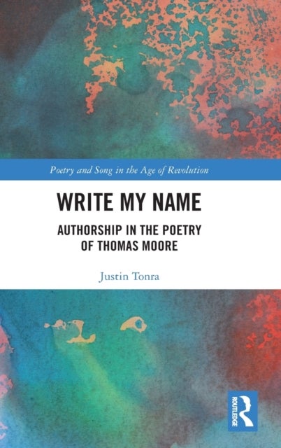 Write My Name - Authorship in the Poetry of Thomas Moore