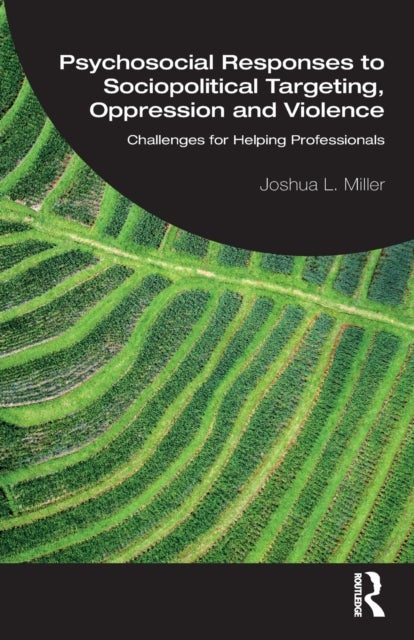 Psychosocial Responses to Sociopolitical Targeting, Oppression and Violence - Challenges for Helping Professionals