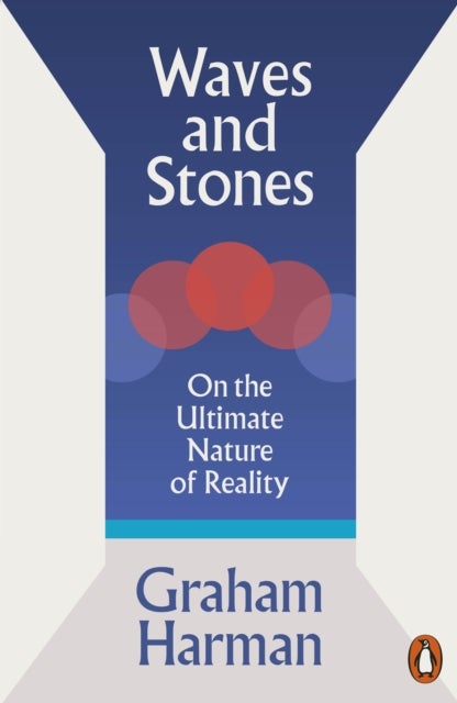 Waves and Stones - On the Ultimate Nature of Reality