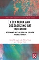 Folk Media and Decolonizing Art Education